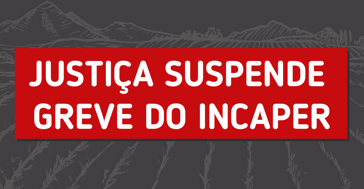 Justiça determina suspensão da greve do Incaper