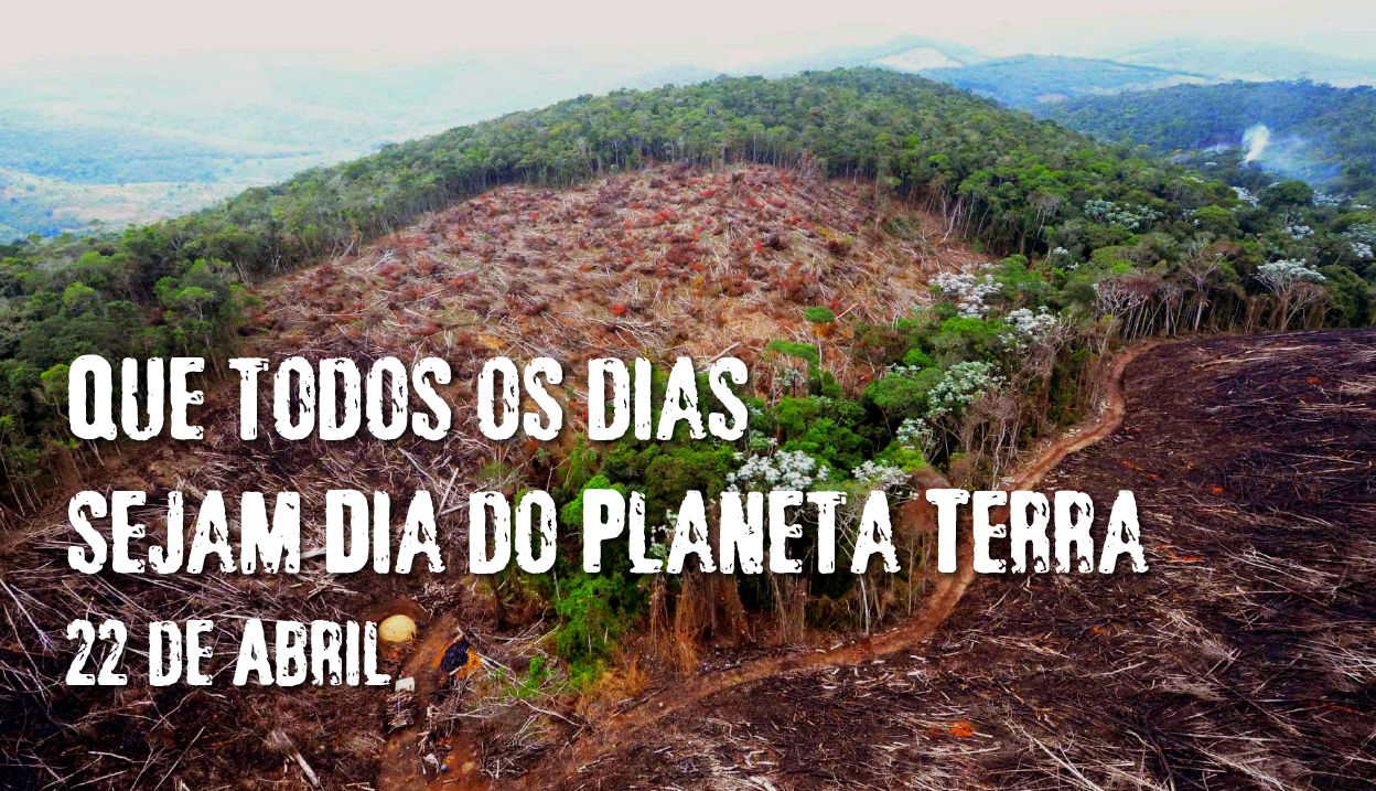 Que todos os dias sejam o Dia  do Planeta Terra