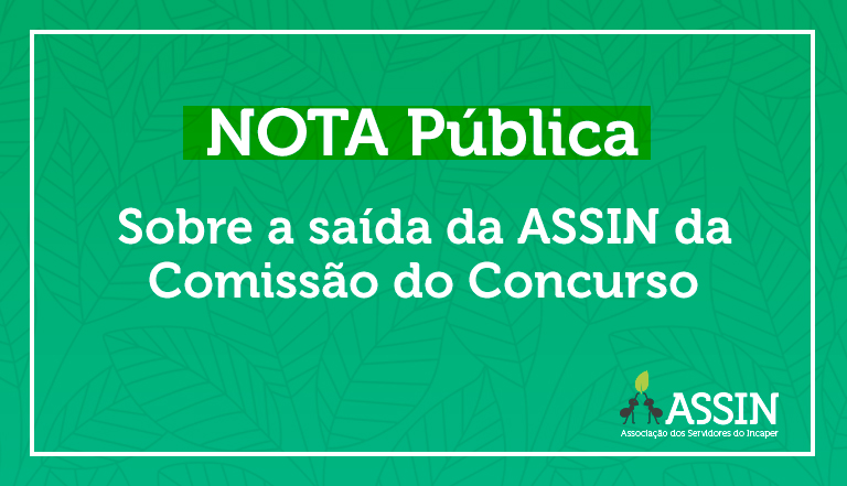 Nota Pública: sobre a saída da ASSIN da Comissão do Concurso