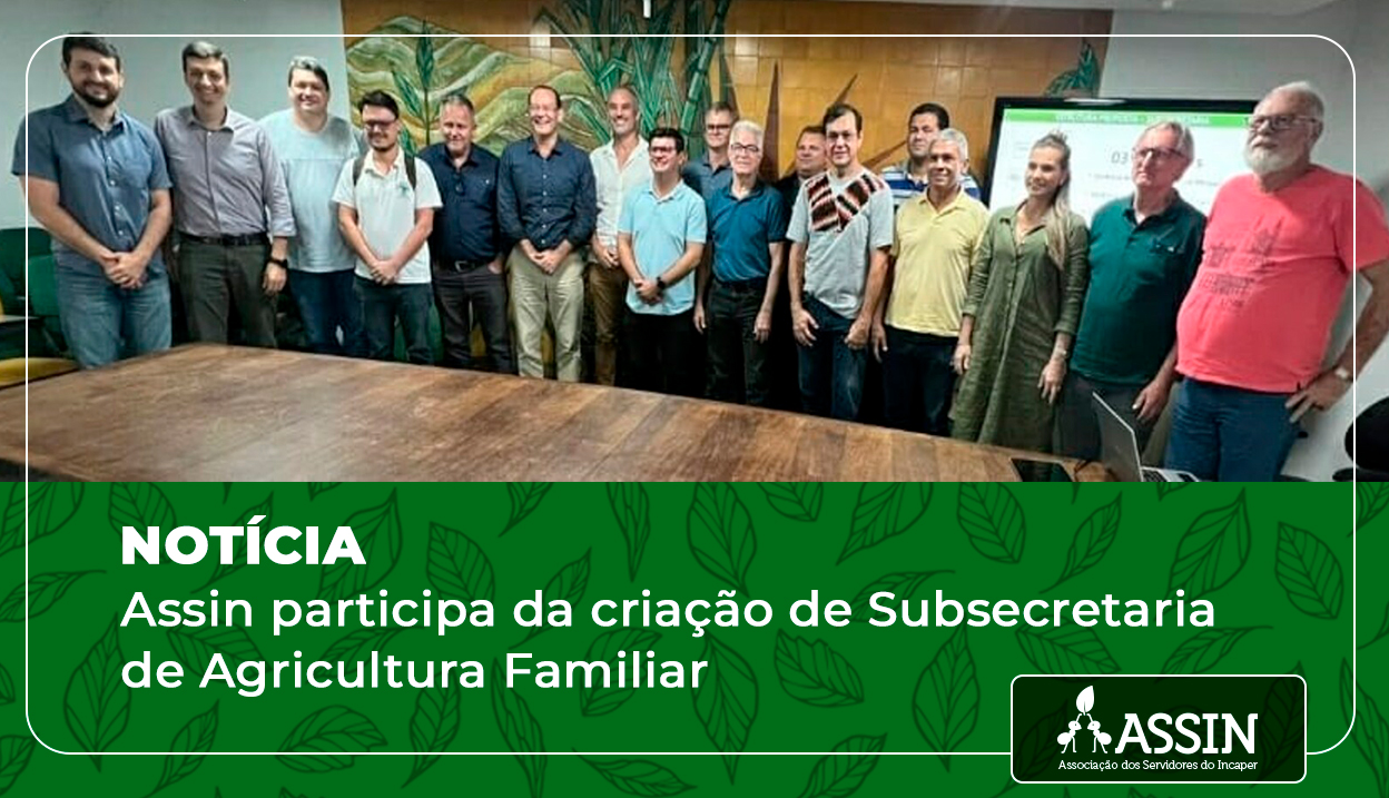 Assin participa da criação de Subsecretaria de Agricultura Familiar