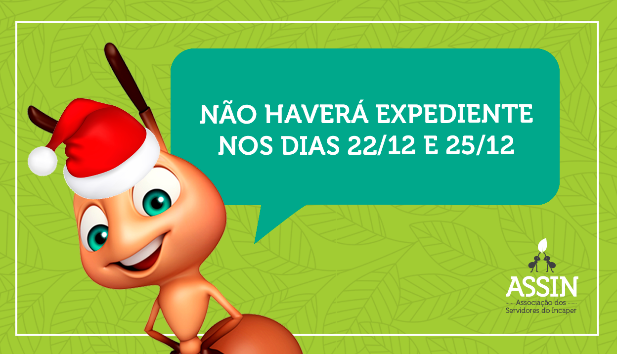 Não haverá expediente nos dias 22/12 e 25/12